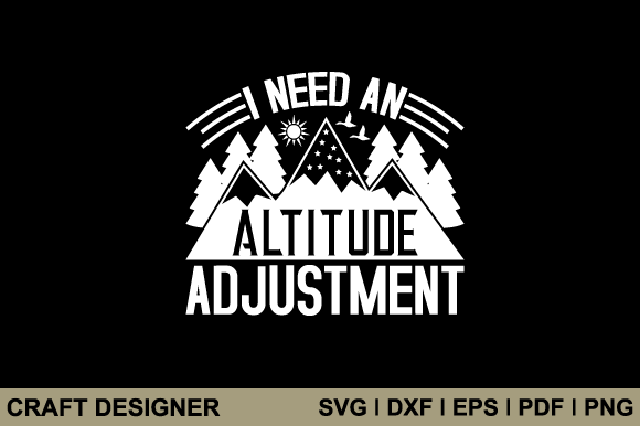 Download I Need an Altitude Adjustment Svg File - Adjustment Collection